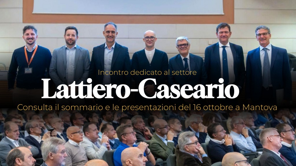 Incontro dedicato al settore Lattiero-Caseario - Consulta il sommario e le presentazioni del 16 ottobre a Mantova